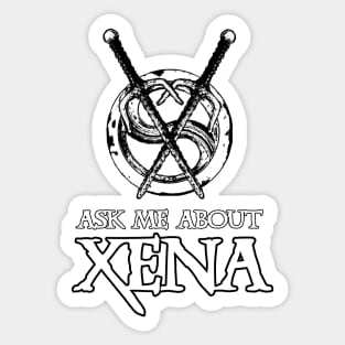 Ask Me About Xena Sticker